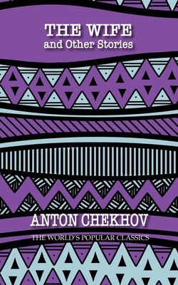 The Wife: and Other Stories by Anton Chekhov