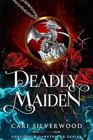 Deadly Maiden  by Cari Silverwood