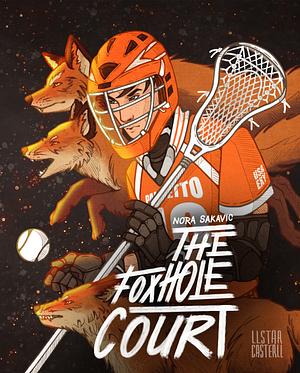 The Foxhole Court by Nora Sakavic