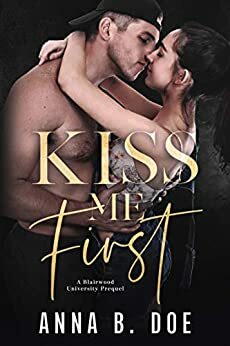 Kiss Me First by Anna B. Doe