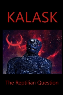 Kalask: The Reptilian Question by David Lauer