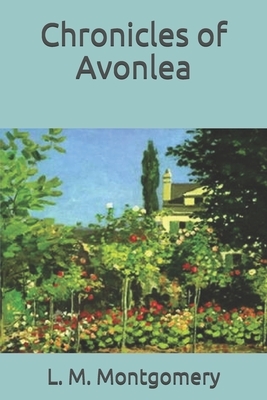 Chronicles of Avonlea by L.M. Montgomery