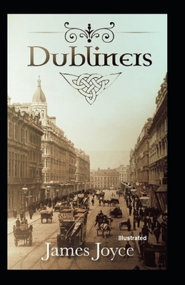 Dubliners Illustrated by James Joyce by James Joyce