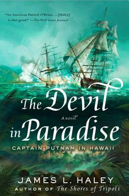 The Devil in Paradise: Captain Putnam in Hawaii by James L. Haley