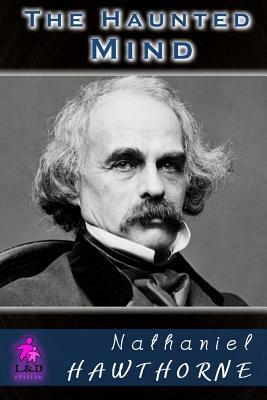 The Haunted Mind by Nathaniel Hawthorne