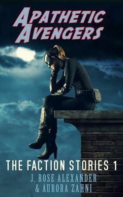 Apathetic Avengers by Aurora Zahni, J. Rose Alexander