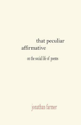 That Peculiar Affirmative by Jonathan Farmer