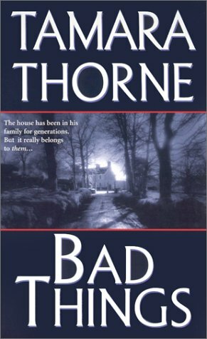 Bad Things by Tamara Thorne