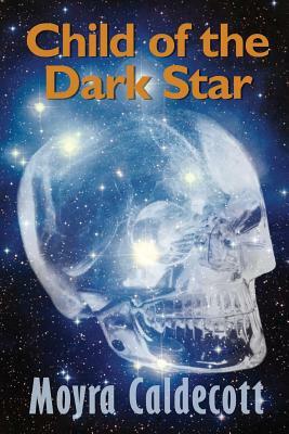 Child of the Dark Star by Moyra Caldecott