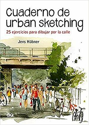 Cuaderno de urban sketching: 25 ejercicios para dibujar por la calle by Jens Hübner
