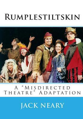 Rumplestiltskin: A Misdirected Theatre Adaptation by Jack Neary