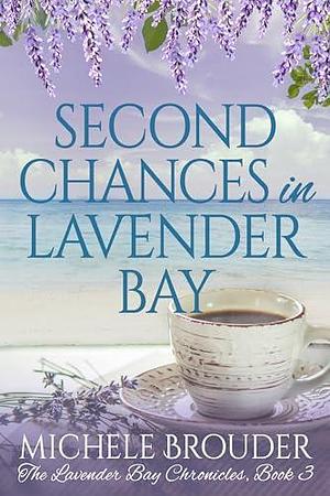 Second Chances in Lavender Bay by Jessica Peirce, Michele Brouder, Michele Brouder