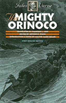 The Mighty Orinoco by Jules Verne, Arthur B. Evans, Stanford Luce, Walter James Miller