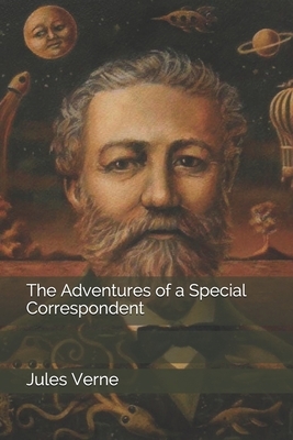 The Adventures of a Special Correspondent by Jules Verne