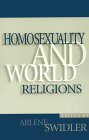 Homosexuality And World Religions by Arlene Swidler
