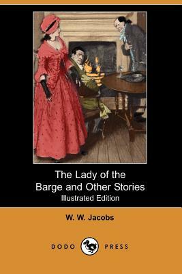 The Lady of the Barge and Other Stories (Illustrated Edition) by W.W. Jacobs, William Wymark Jacobs