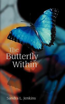 The Butterfly Within by Sandra Jenkins