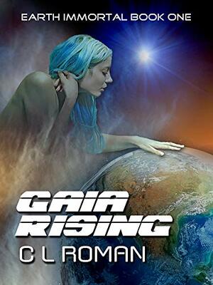 Gaia Rising by C.L. Roman