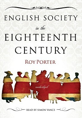 English Society in the Eighteenth Century by Roy Porter