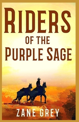 Riders of the Purple Sage: Illustrated by Zane Grey