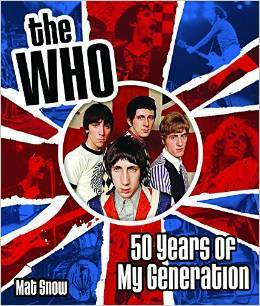 The Who: Fifty Years of My Generation by Mat Snow