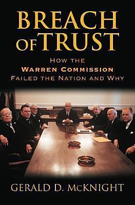 Breach of Trust: How the Warren Commission Failed the Nation And Why by Gerald D. McKnight, Gerald D. McKnight