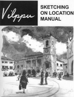 Vilppu Sketching On Location Manual by Glenn V. Vilppu