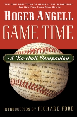 Game Time: A Baseball Companion by Roger Angell