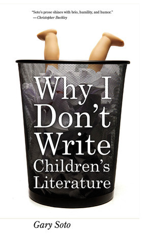 Why I Don't Write Children's Literature by Gary Soto