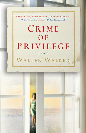 Crime of Privilege: A Novel by Walter Walker