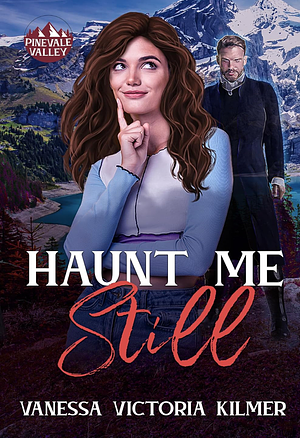 Haunt Me Still by Vanessa Victoria Kilmer