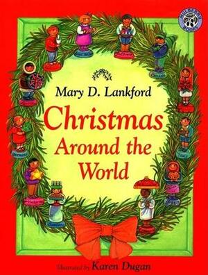 Christmas Around the World by Karen Dugan, Mary D. Lankford, Irene Norman