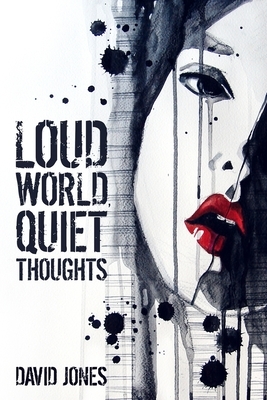 Loud World, Quiet Thoughts by David Jones