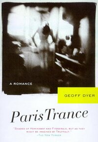 Paris Trance by Geoff Dyer