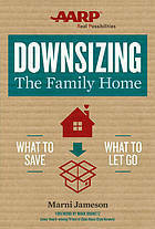 Downsizing the Family Home: What to Save, What to Let Go by Mark Brunetz, Marni Jameson