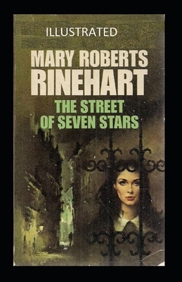 The Street of Seven Stars Illustrated by Mary Roberts Rinehart