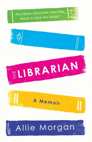 The Librarian: A Memoir by Allie Morgan