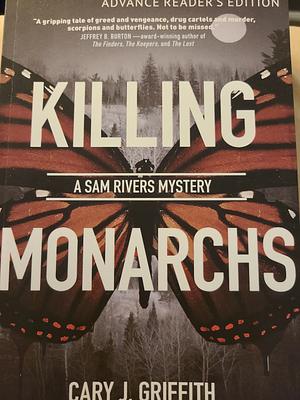 Killing Monarchs by Cary J. Griffith