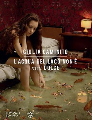 L'acqua del lago non è mai dolce by Giulia Caminito