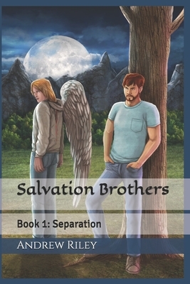 Salvation Brothers: Book 1: Separation by Andrew Riley