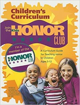 Kids Honor Club: A Curriculum Guide for Teaching Honor to Children Ages 3-12 by Scott Turansky, Joanne Miller