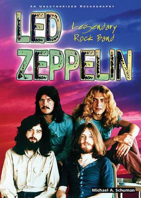 Led Zeppelin: An Unauthorized Rockography: Legendary Rock Band by Michael A. Schuman