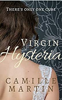 Virgin Hysteria by Camille Martin