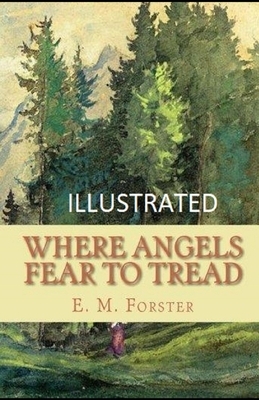 Where Angels Fear to Tread Illustrated by E.M. Forster