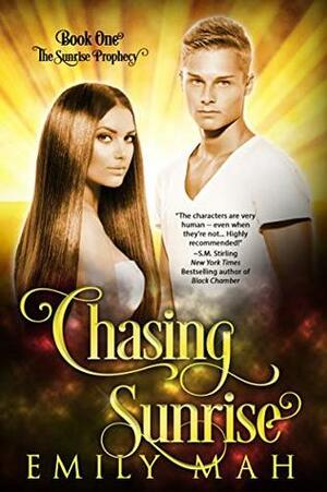 Chasing Sunrise (The Sunrise Prophecy Book 1) by Emily Mah