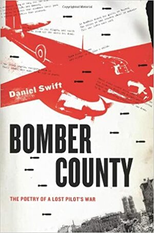Bomber Country: The Poetry ofa Lost Pilot's War by Daniel Swift