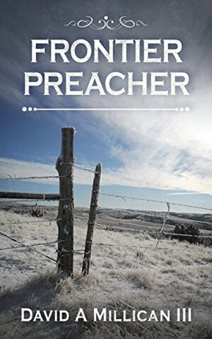 Frontier Preacher by David Millican, Debbie Simorte