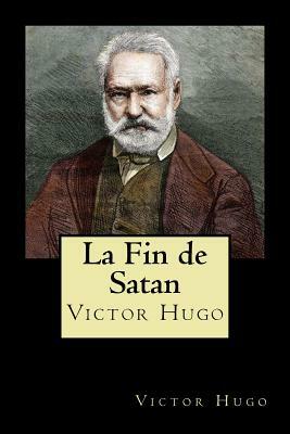 La Fin de Satan (French Edition) by Victor Hugo