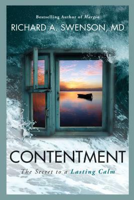 Contentment: The Secret to a Lasting Calm by Richard A. Swenson