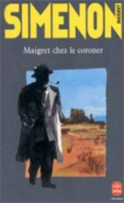 Maigret Chez Le Coroner by Georges Simenon